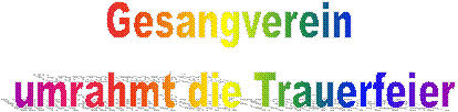 Gesangverein   umrahmt die Trauerfeier  