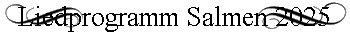Liedprogramm Salmen 2025